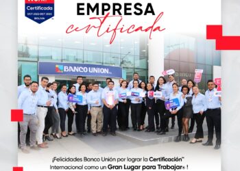BANCO UNIÓN es certificada como un gran lugar para trabajar por la firma internacional GLOBAL PEOPLE ANALYTICS GREAT PLEACE TO WORK