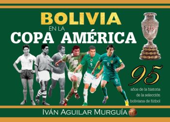 ‘Bolivia en la Copa América’, el legado de Iván Aguilar Murguía